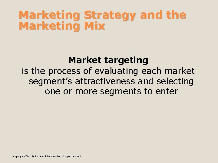 Marketing Strategy and the Marketing Mix Market targeting is the process of evaluating each