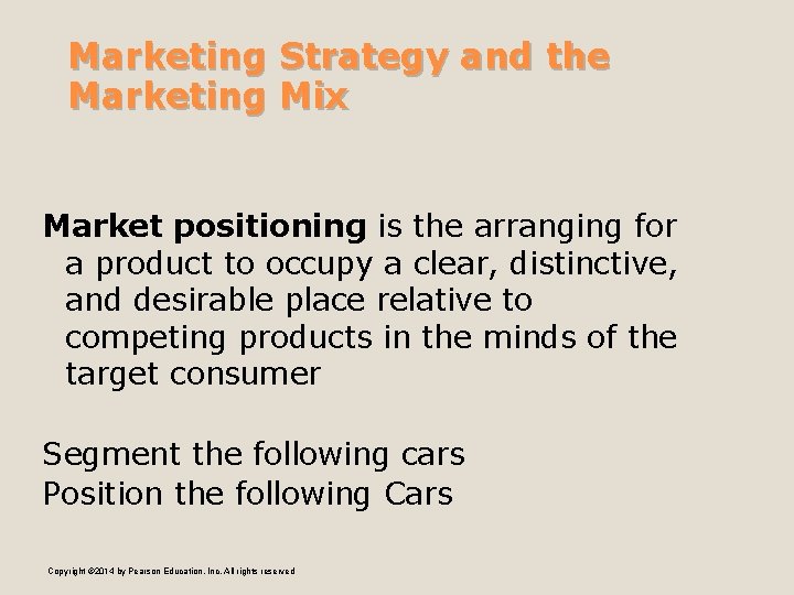 Marketing Strategy and the Marketing Mix Market positioning is the arranging for a product