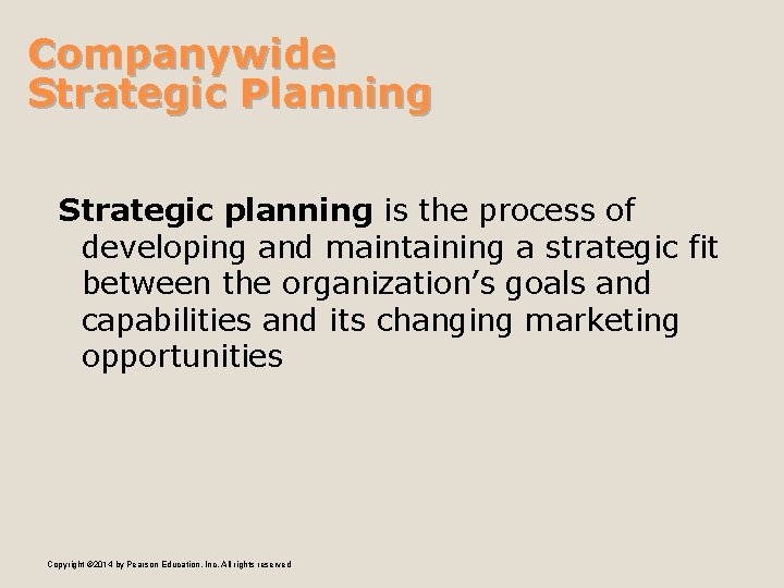 Companywide Strategic Planning Strategic planning is the process of developing and maintaining a strategic