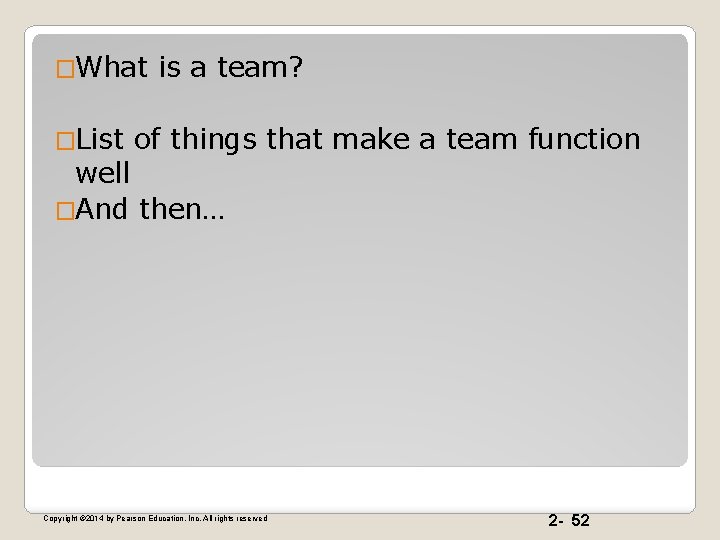 �What is a team? �List of things that make a team function well �And