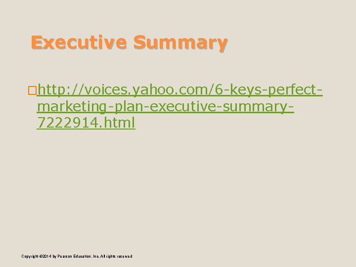 Executive Summary �http: //voices. yahoo. com/6 -keys-perfect- marketing-plan-executive-summary 7222914. html Copyright © 2014 by