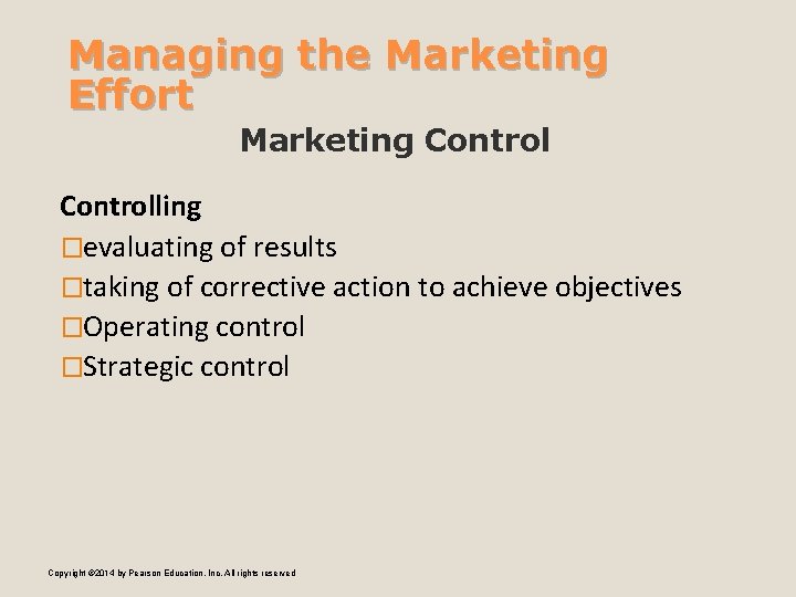 Managing the Marketing Effort Marketing Controlling �evaluating of results �taking of corrective action to