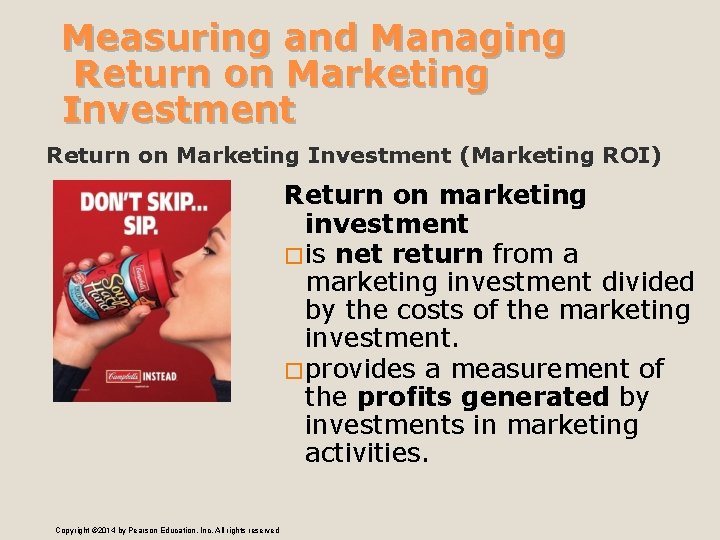 Measuring and Managing Return on Marketing Investment (Marketing ROI) Return on marketing investment �is