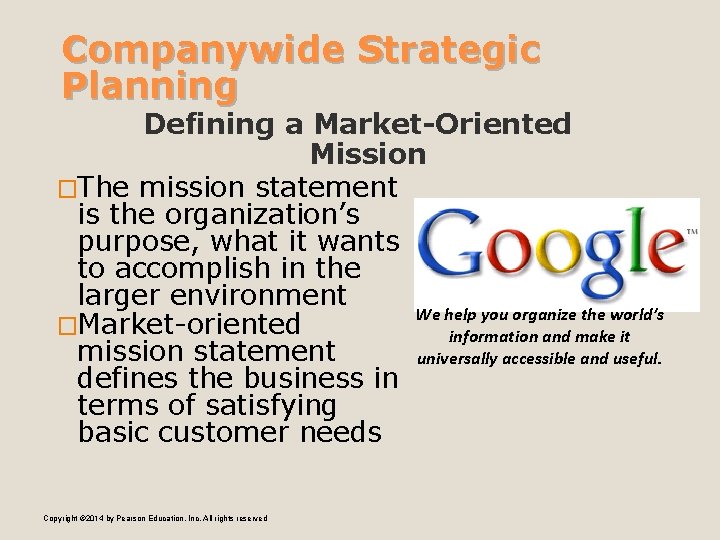 Companywide Strategic Planning Defining a Market-Oriented Mission �The mission statement is the organization’s purpose,