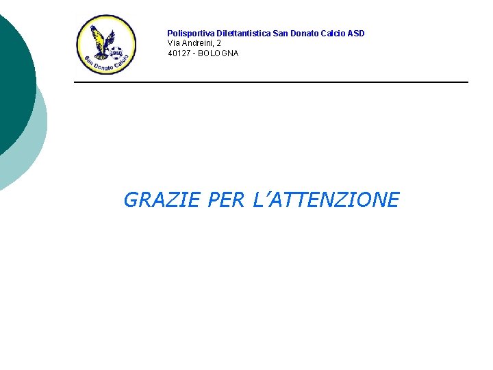 Polisportiva Dilettantistica San Donato Calcio ASD Via Andreini, 2 40127 - BOLOGNA GRAZIE PER