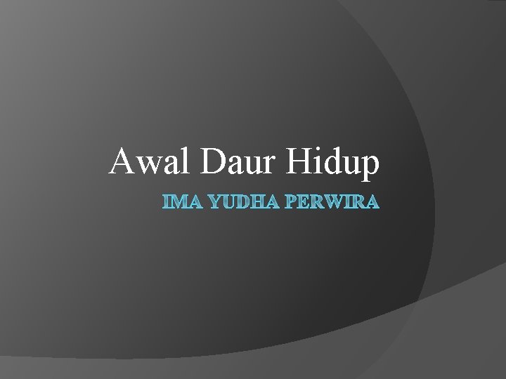 Awal Daur Hidup Awal Daur Hidup