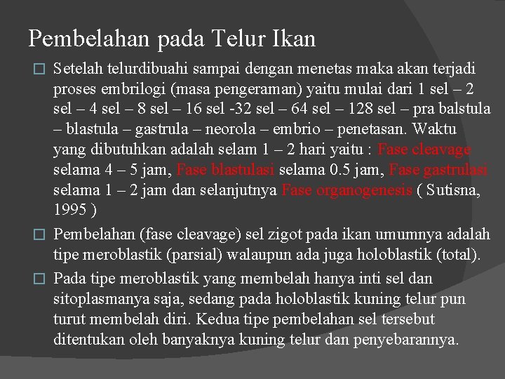 Pembelahan pada Telur Ikan Setelah telurdibuahi sampai dengan menetas maka akan terjadi proses embrilogi Pembelahan pada Telur Ikan Setelah telurdibuahi sampai dengan menetas maka akan terjadi proses embrilogi