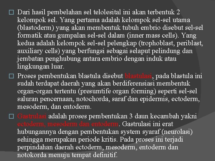 Dari hasil pembelahan sel telolesital ini akan terbentuk 2 kelompok sel. Yang pertama adalah Dari hasil pembelahan sel telolesital ini akan terbentuk 2 kelompok sel. Yang pertama adalah