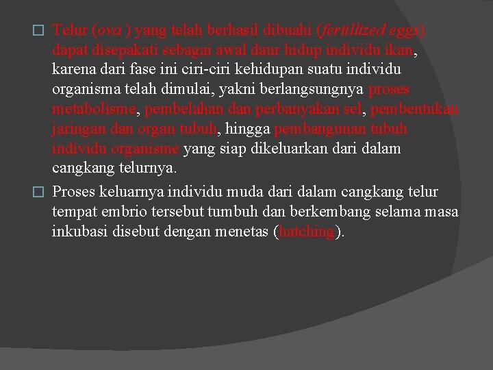 Telur (ova ) yang telah berhasil dibuahi (fertillized eggs) dapat disepakati sebagai awal daur Telur (ova ) yang telah berhasil dibuahi (fertillized eggs) dapat disepakati sebagai awal daur