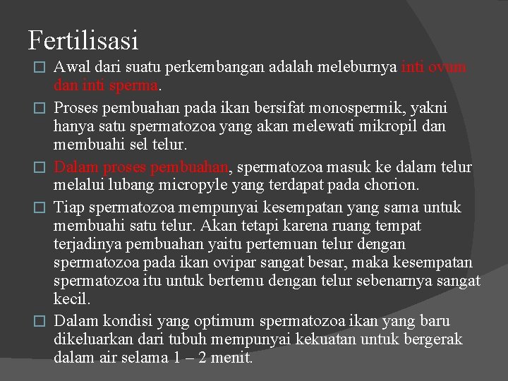 Fertilisasi � � � Awal dari suatu perkembangan adalah meleburnya inti ovum dan inti Fertilisasi � � � Awal dari suatu perkembangan adalah meleburnya inti ovum dan inti