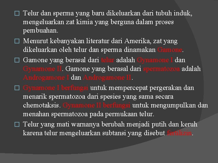 � � � Telur dan sperma yang baru dikeluarkan dari tubuh induk, mengeluarkan zat � � � Telur dan sperma yang baru dikeluarkan dari tubuh induk, mengeluarkan zat