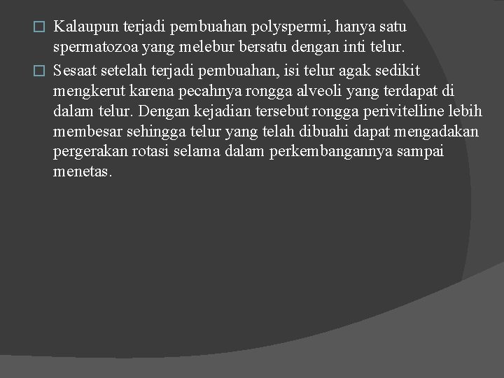 Kalaupun terjadi pembuahan polyspermi, hanya satu spermatozoa yang melebur bersatu dengan inti telur. � Kalaupun terjadi pembuahan polyspermi, hanya satu spermatozoa yang melebur bersatu dengan inti telur. �