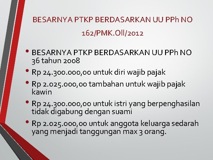 BESARNYA PTKP BERDASARKAN UU PPh NO 162/PMK. Oll/2012 • BESARNYA PTKP BERDASARKAN UU PPh