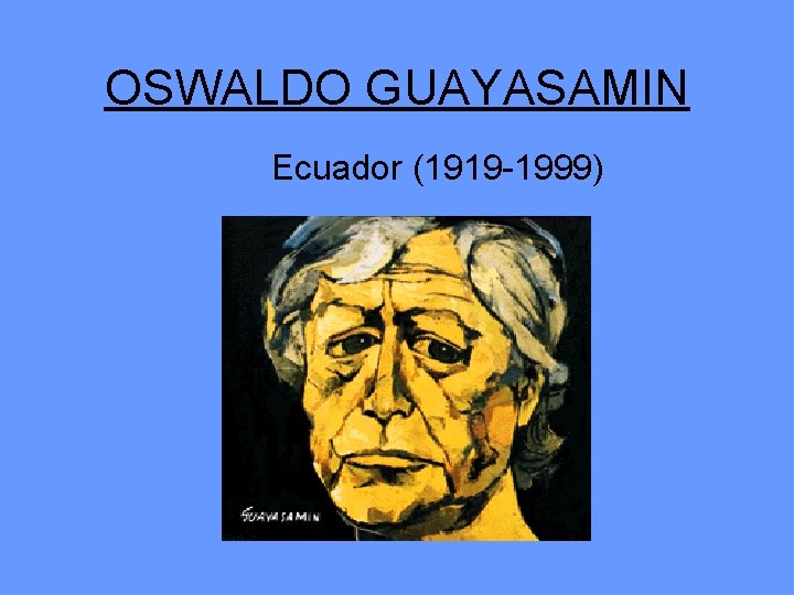 OSWALDO GUAYASAMIN Ecuador (1919 -1999) 