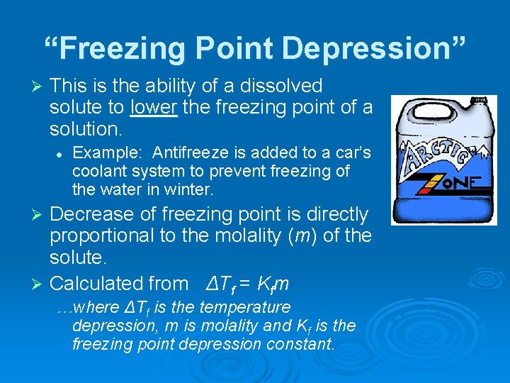 “Freezing Point Depression” Ø This is the ability of a dissolved solute to lower