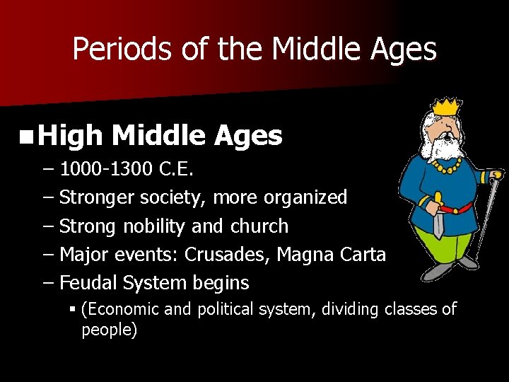 Periods of the Middle Ages n High Middle Ages – 1000 -1300 C. E.