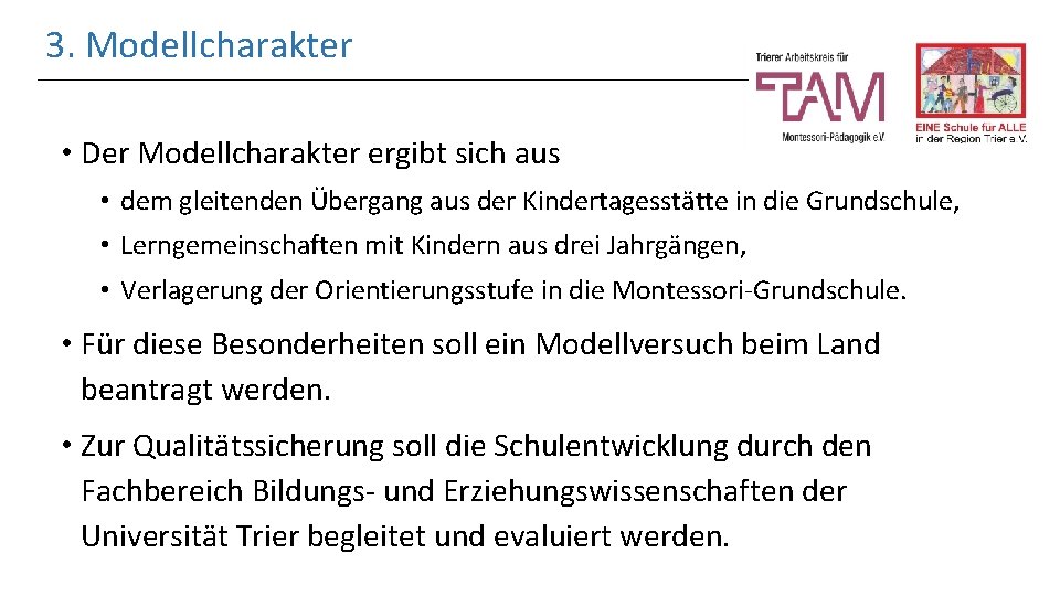 3. Modellcharakter • Der Modellcharakter ergibt sich aus • dem gleitenden Übergang aus der