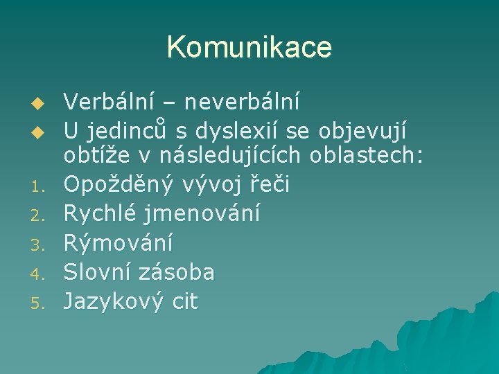 Komunikace u u 1. 2. 3. 4. 5. Verbální – neverbální U jedinců s