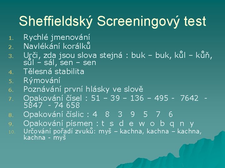 Sheffieldský Screeningový test 1. 2. 3. 4. 5. 6. 7. 8. 9. 10. Rychlé