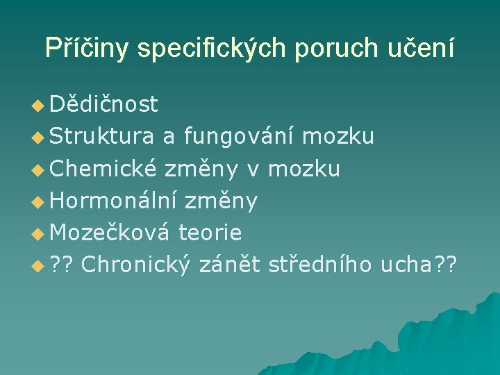 Příčiny specifických poruch učení u Dědičnost u Struktura a fungování mozku u Chemické změny