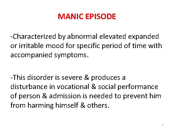 MANIC EPISODE -Characterized by abnormal elevated expanded or irritable mood for specific period of