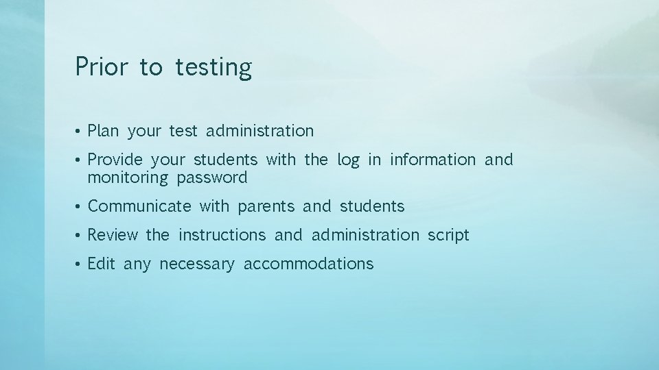 Prior to testing • Plan your test administration • Provide your students with the