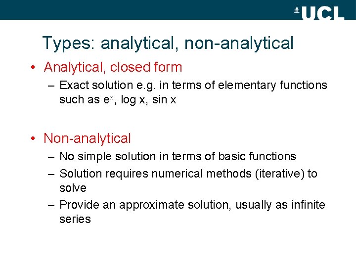 Types: analytical, non-analytical • Analytical, closed form – Exact solution e. g. in terms
