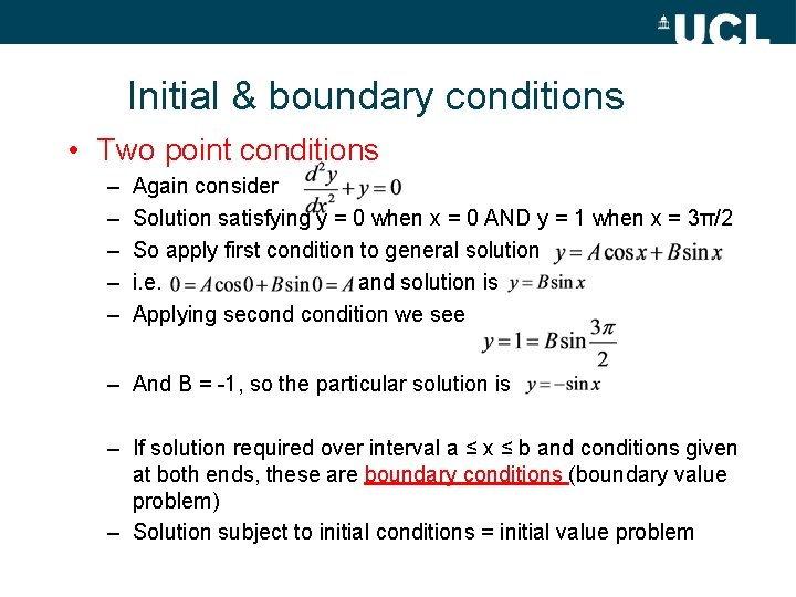 Initial & boundary conditions • Two point conditions – – – Again consider Solution
