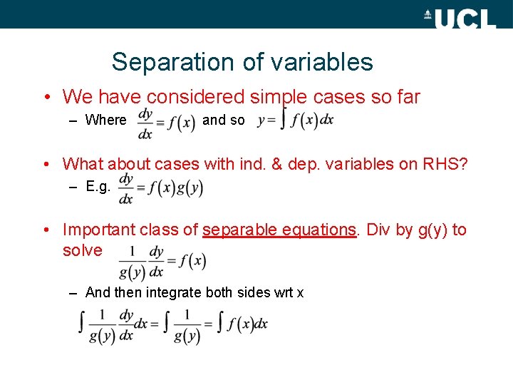 Separation of variables • We have considered simple cases so far – Where and