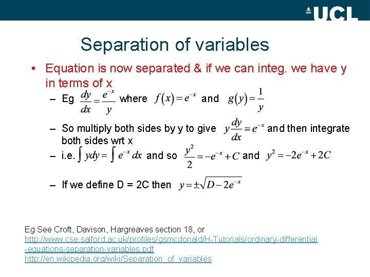 Separation of variables • Equation is now separated & if we can integ. we