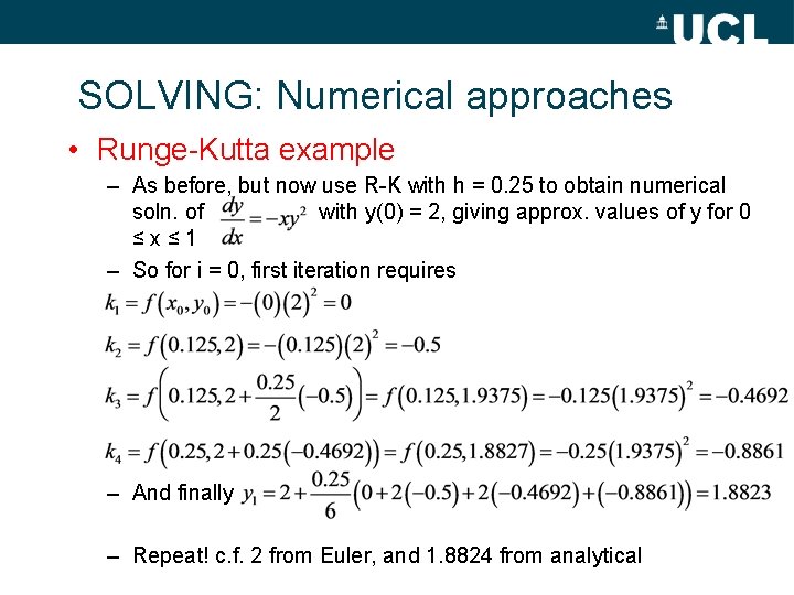 SOLVING: Numerical approaches • Runge-Kutta example – As before, but now use R-K with