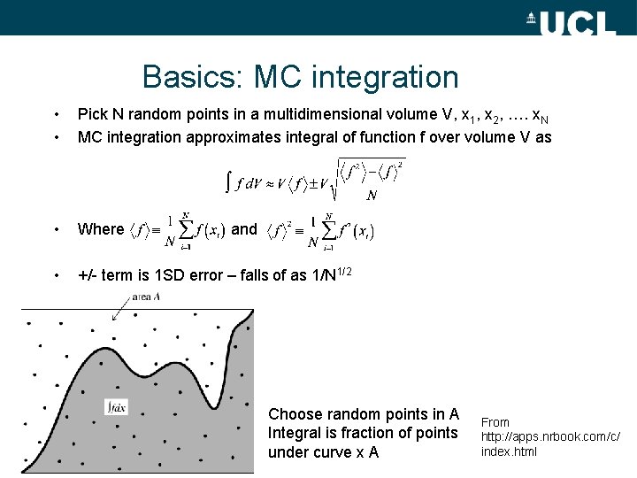 Basics: MC integration • • Pick N random points in a multidimensional volume V,