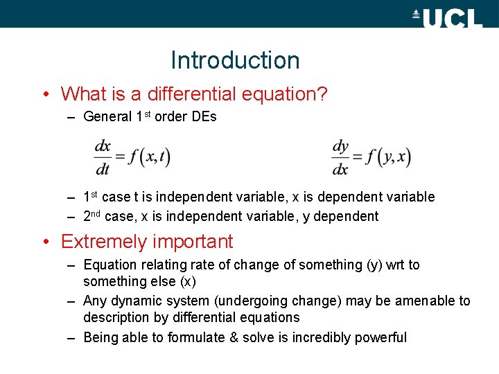 Introduction • What is a differential equation? – General 1 st order DEs –