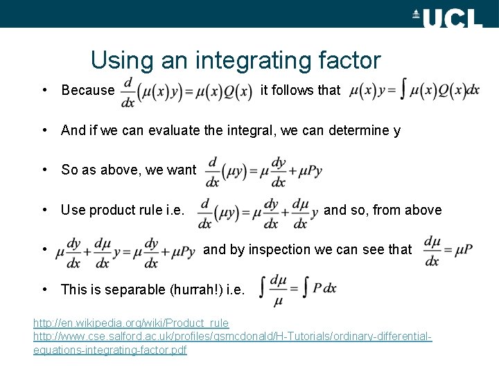 Using an integrating factor • Because it follows that • And if we can