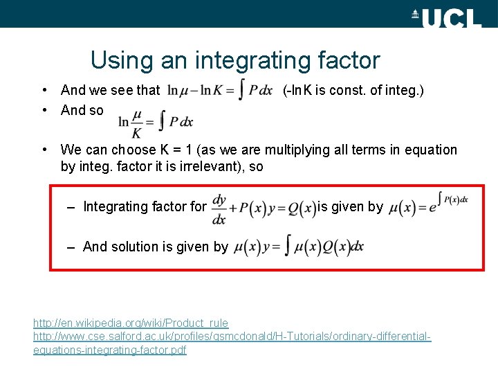 Using an integrating factor • And we see that • And so (-ln. K