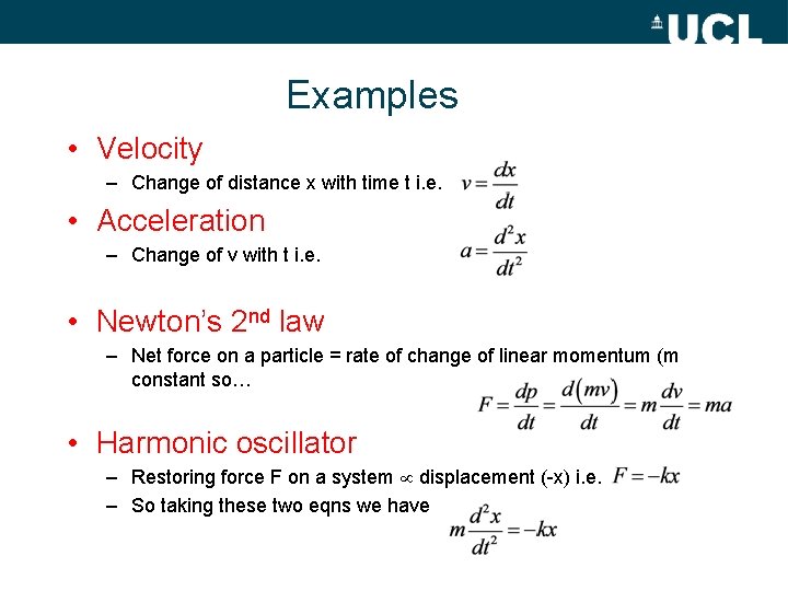 Examples • Velocity – Change of distance x with time t i. e. •