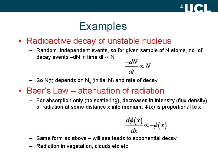 Examples • Radioactive decay of unstable nucleus – Random, independent events, so for given