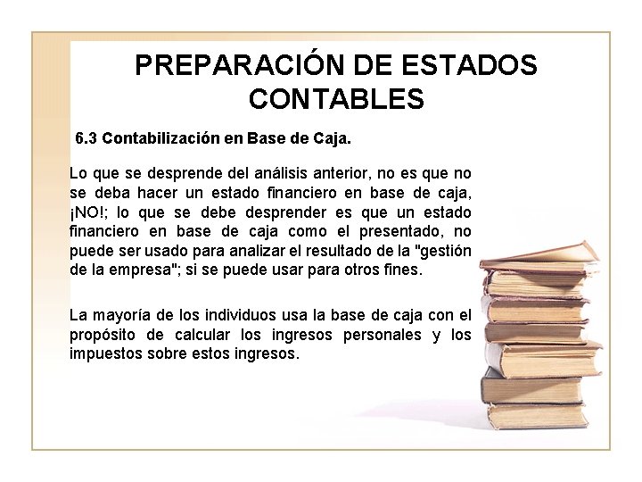 PREPARACIÓN DE ESTADOS CONTABLES 6. 3 Contabilización en Base de Caja. Lo que se