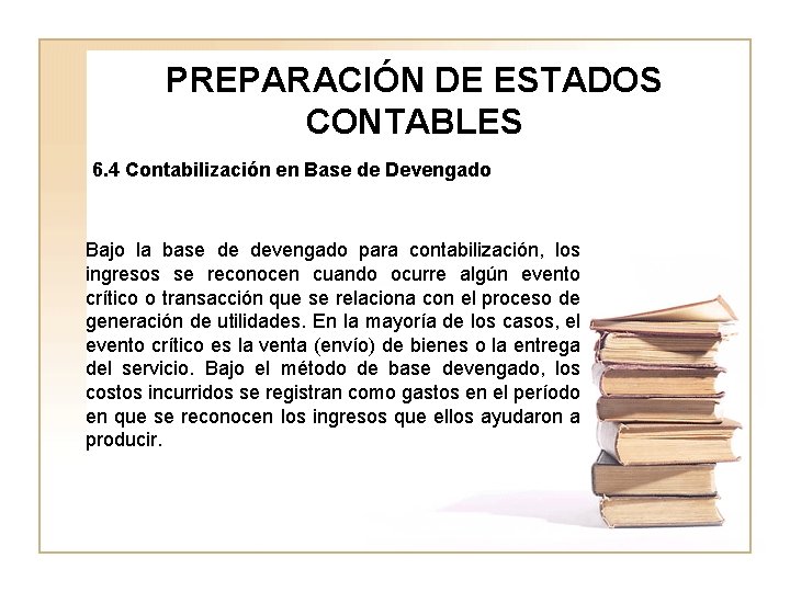 PREPARACIÓN DE ESTADOS CONTABLES 6. 4 Contabilización en Base de Devengado Bajo la base
