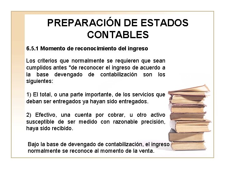 PREPARACIÓN DE ESTADOS CONTABLES 6. 5. 1 Momento de reconocimiento del ingreso Los criterios