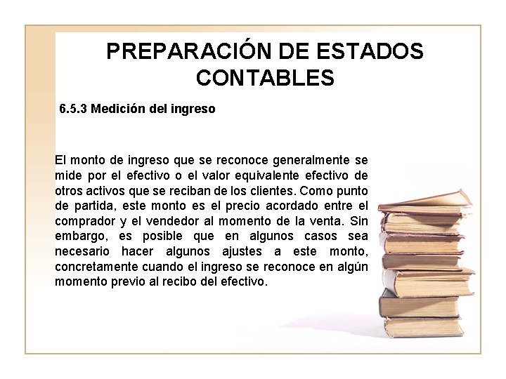 PREPARACIÓN DE ESTADOS CONTABLES 6. 5. 3 Medición del ingreso El monto de ingreso