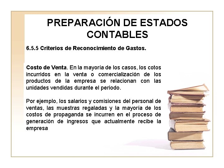 PREPARACIÓN DE ESTADOS CONTABLES 6. 5. 5 Criterios de Reconocimiento de Gastos. Costo de