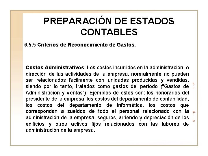 PREPARACIÓN DE ESTADOS CONTABLES 6. 5. 5 Criterios de Reconocimiento de Gastos. Costos Administrativos.