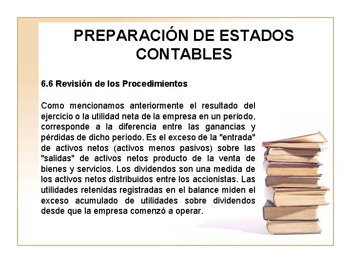PREPARACIÓN DE ESTADOS CONTABLES 6. 6 Revisión de los Procedimientos Como mencionamos anteriormente el