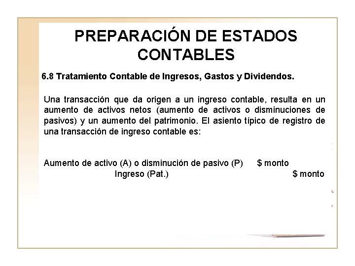 PREPARACIÓN DE ESTADOS CONTABLES 6. 8 Tratamiento Contable de Ingresos, Gastos y Dividendos. Una