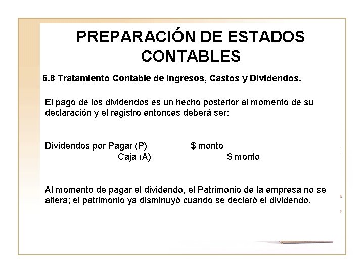 PREPARACIÓN DE ESTADOS CONTABLES 6. 8 Tratamiento Contable de Ingresos, Castos y Dividendos. El