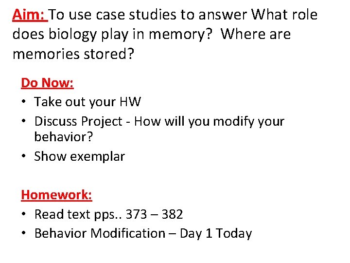 Aim: To use case studies to answer What role does biology play in memory?