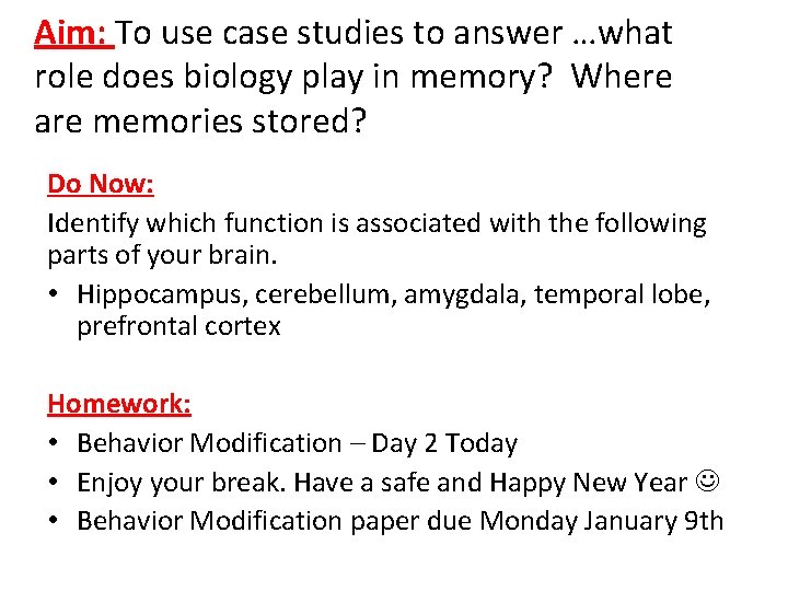 Aim: To use case studies to answer …what role does biology play in memory?