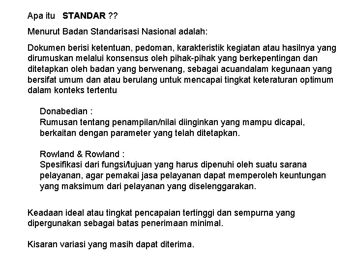 Apa itu STANDAR ? ? Menurut Badan Standarisasi Nasional adalah: Dokumen berisi ketentuan, pedoman, Apa itu STANDAR ? ? Menurut Badan Standarisasi Nasional adalah: Dokumen berisi ketentuan, pedoman,