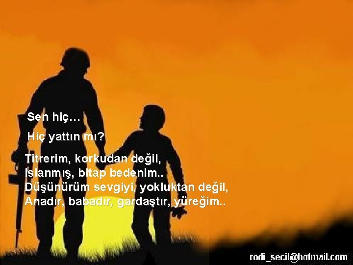 Sen hiç… Hiç yattın mı? Titrerim, korkudan değil, Islanmış, bitap bedenim. . Düşünürüm sevgiyi,